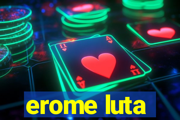 erome luta